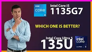 INTEL Core i5 1135G7 vs INTEL Core Ultra 5 135U Technical Comparison