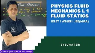 Physics Fluid Mechanics L 1 | Fluid Statics by Suvajit Sir | WBJEE | JEE | NEET | JELET