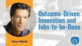 S4E7-Tony Ulwick: Outcome-Driven Innovation and Jobs-to-be-Done