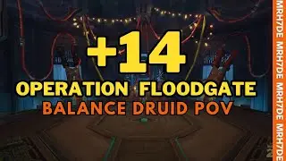 +14 Operation Floodgate S3 | Balance Druid POV