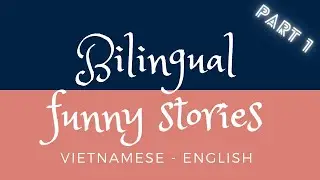 BILINGUAL FUNNY STORIES Part 1 | Vietnamese - English | Audiobook