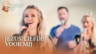 Jezus' liefde voor mij - Nederland Zingt
