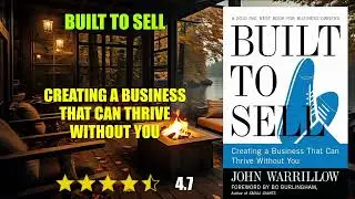 Built to Sell: Creating a Business That Can Thrive Without You - Book Summary