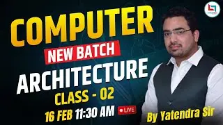 Computer | Computer Special New Batch | Architecture | Class 02 | Computer for all competitive exam