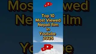 Top 10 Most Viewed Nepali Film In Youtube 2025 #youtube  #nepalifilm  #mostviewed  #top10  #bhumigat