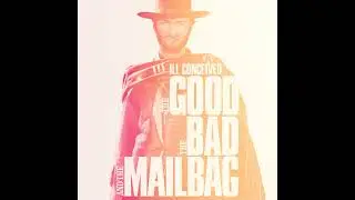 The Good, the Bad and the Mailbag