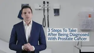 3 Steps To Take After Being Diagnosed With Prostate Cancer