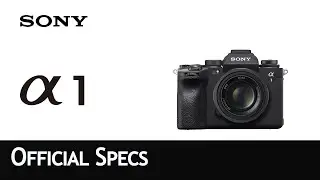 Sony Alpha 1 Official Introduction and Specifications.  Flagship Sony Alpha Camera