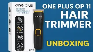 One Plus OP 11 Cordless Hair Trimmer Unboxing  Titanium Blade, 120min Runtime, 4 Length Settings