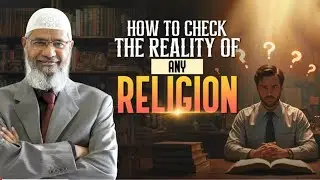 How to Check the Reality of Any Religion - Dr Zakir Naik #zakirnaik​ #drzakirnaik​ #Religion​ 