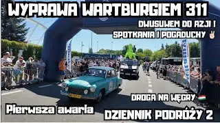 Wartburgiem 311 do Azji #11 | Oficjalny Start | Pierwsze problemy i naprawy | Droga do Budapesztu 🇭🇺