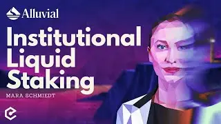 Alluvial: Institutional Liquid Staking and Spot Ethereum ETF - Mara Schmiedt. Ep. 548