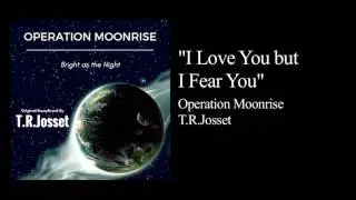 I Love You But I Fear You - Operation Moonrise Original Soundtrack