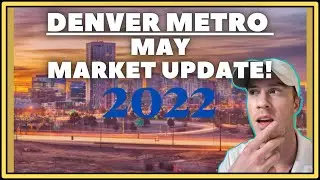 Denver Colorado Real Estate Market Update May 2022