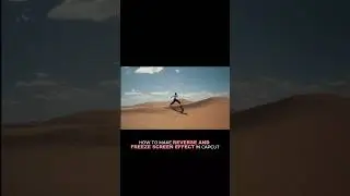How to make reverse and freeze screen effect in CapCut PC