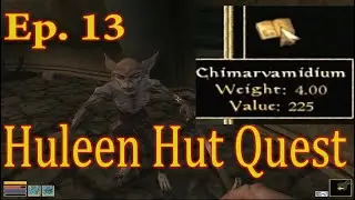 The Elder Scroll 3 Morrowind Ep 13 | Huleen,s Hut | Edwina Elbert Quest | Chimarvamidium