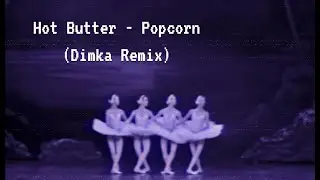 Hot Butter - Popcorn (Dimka Remix)