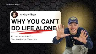 GRAY FORCE 1 MINISTRY- Why You Can’t Do Life Alone 