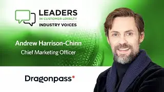 Andrew Harrison-Chinn, DragonPass | Loyalty360 Leaders in Customer Loyalty: Industry Voices