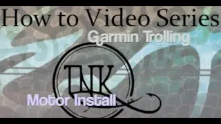 DIY: TNK Tackle Garmin Force Trolling Motor Install
