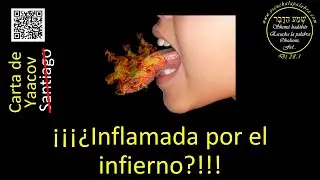 ¡¿Inflamada por el infierno?! Carta de Yaacov; Santiago