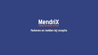 Instructievideo parkeren en melden receptie MendriX