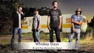 Whiskey Days-JB and the Moonshine Band Official Track