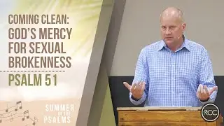Coming Clean: God's Mercy for Sexual Brokenness - Psalm 51