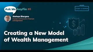 Creating a New Model of Wealth Management: Ask Me AnyFin #8 with Akshaya Bhargava