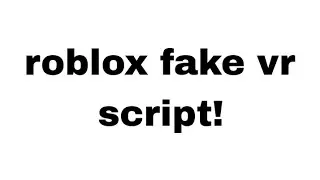 Roblox fake vr script
