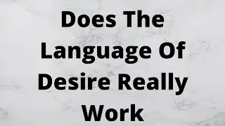 Does The Language Of Desire Really Work