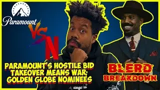 Paramount Launches HOSTILE TAKEOVER BID For WBD | Golden Globe Nominations | Blerd Breakdown