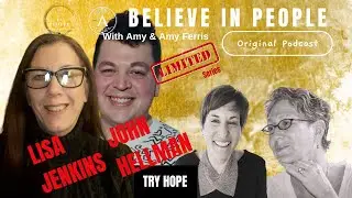EP. 124: BELIEVE IN PEOPLE. Meet John Hellman & Lisa Jenkins