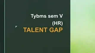 TALENT GAP AND SKILLS GAP