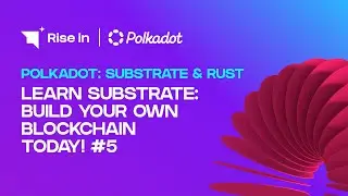 Learn Substrate: Build Your Own Blockchain Today! #5 | Polkadot: Substrate & Rust