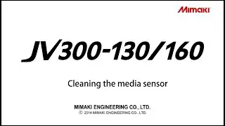 [Mimaki][JV300]Cleaning the media sensor