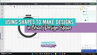 Using Shapes to Make Designs in Cricut Design Space
