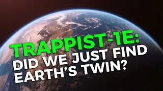 TRAPPIST-1e: Did We Just Find Earth&rsquo;s Twin?