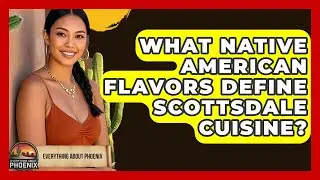 What Native American Flavors Define Scottsdale Cuisine? - Everything About Phoenix