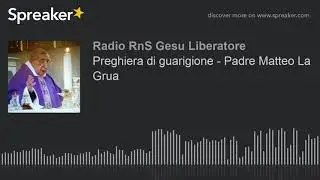 Preghiera di guarigione - Padre Matteo La Grua