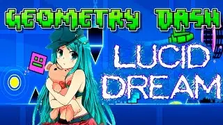 El mejor nivel de Geometry Dash! |LUCID DREAM|
