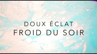Doux &Eacute;clat - Froid du soir