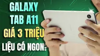 Review Galaxy Tab A11 Giá 3 Triệu - Cấu Hình Siêu Khủng Cân PUBG Mobile, FreeFire Maxsetting Nhưng 😂