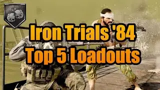 The 5 Best Loadouts in Iron Trials '84!
