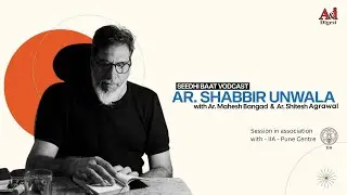 From Mumbai to Lonavala | Shabbir Unwala on Purpose-Led Architecture | Seedhi Baat Vodcast