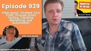 939: Inbox Army: Increase Your Profit Through Email Testing, Tracking, Marketing with Chris Donald