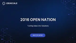 2016 Open Nation: Turning Ideas into Solutions