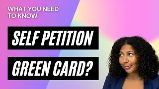 SELF-PETITION GREEN CARD?