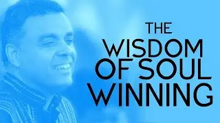 THE WISDOM OF SOUL WINNING | DAG HEWARD-MILLS