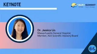ALK Summit 2025  Keynote Address by Dr. Jessica Lin